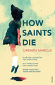 Book cover of: How Saints Die. By: Carmen Marcus