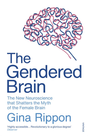 Gendered Brain, The new neuroscience that shatters the myth of the female brain