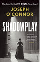Book cover of: Shadowplay. By: Joseph O'Connor