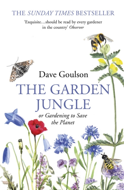 Garden Jungle, or Gardening to Save the Planet 9781784709914 Dave Goulson