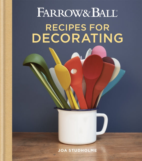 Farrow & Ball Recipes for Decorating 9781784724368 Joa Studholme