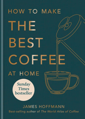 How to make the best coffee at home, Sunday Times bestseller from world-class barista