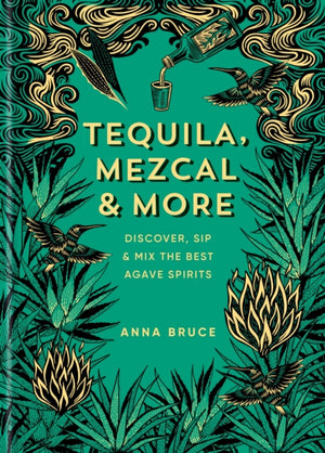 Tequila, Mezcal & More, Discover, sip & mix the best agave spirits