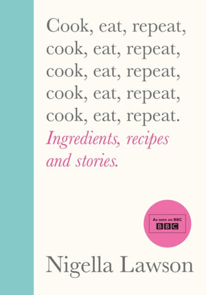 Cook, Eat, Repeat, Ingredients, recipes and stories.