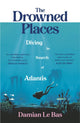 Book cover of: Drowned Places. By: Damian Le Bas