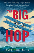 Big Hop, The First Non-stop Flight Across the Atlantic and Into the Future
