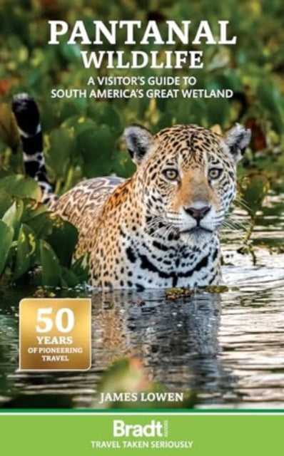 Pantanal Wildlife, A Visitor's Guide to South America's Great Wetland 9781784777135 James Lowen