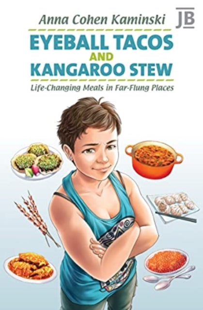 Book cover of: Eyeball Tacos and Kangaroo Stew. By: Anna Kaminski