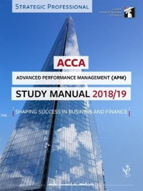 Book cover of: ACCA Advanced Performance Management Study Manual 2018-19. By: London School of Business & Finance Staff