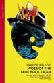 Book cover of: Woes of the True Policeman. By: Roberto Bolaño