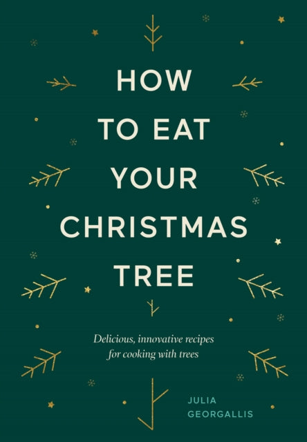 Book cover of: How to Eat Your Christmas Tree. By: Julia Geogallis
