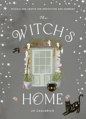 Witch's Home, Rituals and Crafts for Protection and Harmony