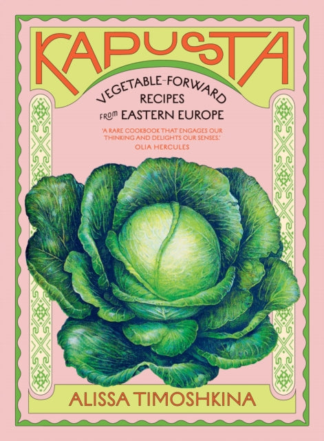 Kapusta, Vegetable-Forward Recipes from Eastern Europe 9781784885854 Alissa Timoshkina