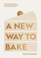 New Way to Bake, Re-imagined Recipes for Plant-based Cakes, Bakes and Desserts 9781784885922 Philip Khoury