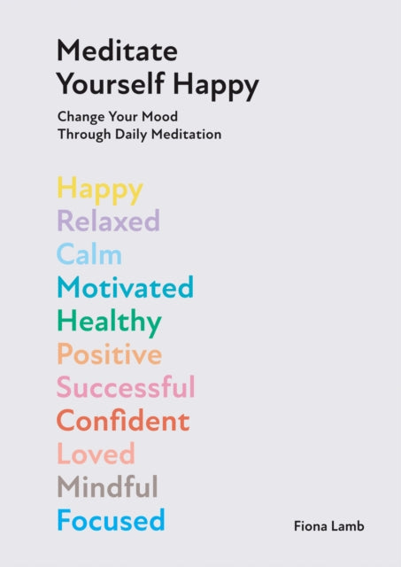 Book cover of: Meditate Yourself Happy. By: Fiona Lamb