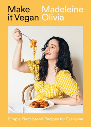 Make it Vegan, Simple Plant-based Recipes for Everyone
