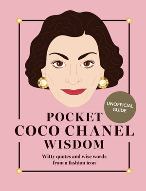 Pocket Coco Chanel Wisdom, Witty Quotes and Wise Words From a Fashion Icon