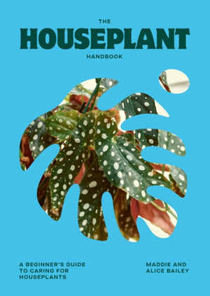 Houseplant Handbook, A Beginner’s Guide to Caring for Houseplants