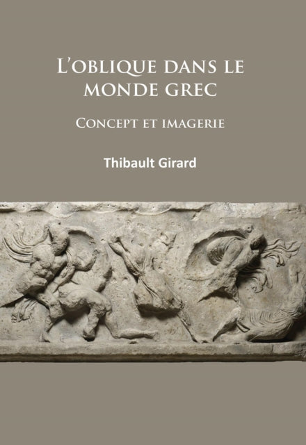 Book cover of: L’oblique dans le monde grec. By: Thibault Girard