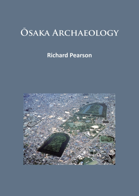 Book cover of: Osaka Archaeology. By: Pearson, Richard