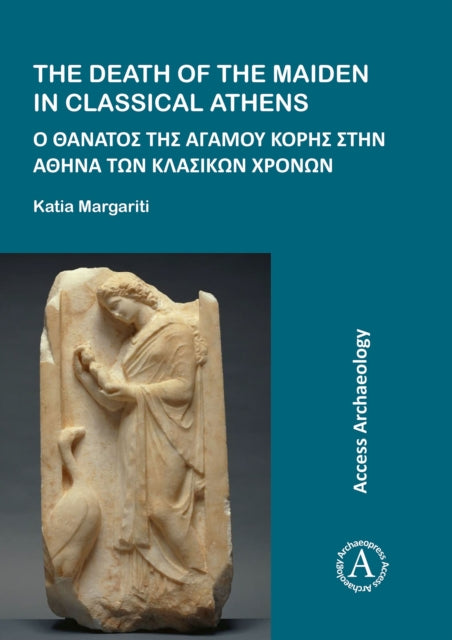 Book cover of: Death of the Maiden in Classical Athens. By: Katia Margariti