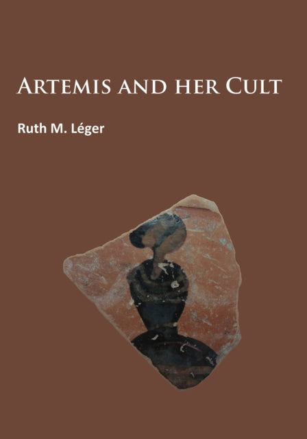 Book cover of: Artemis and Her Cult. By: Ruth M. Léger