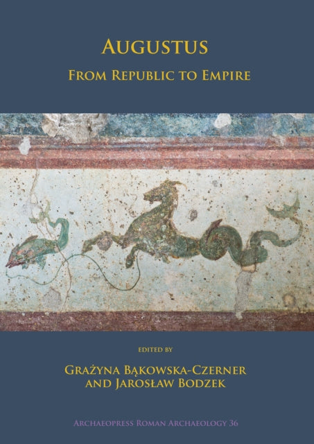 Book cover of: Augustus: From Republic to Empire. By: Grażyna Bąkowska-Czerner