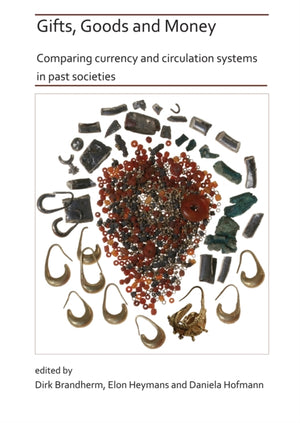 Gifts, Goods and Money: Comparing currency and circulation systems in past societies