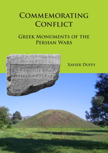 Book cover of: Commemorating Conflict: Greek Monuments of the Persian Wars. By: Xavier Duffy