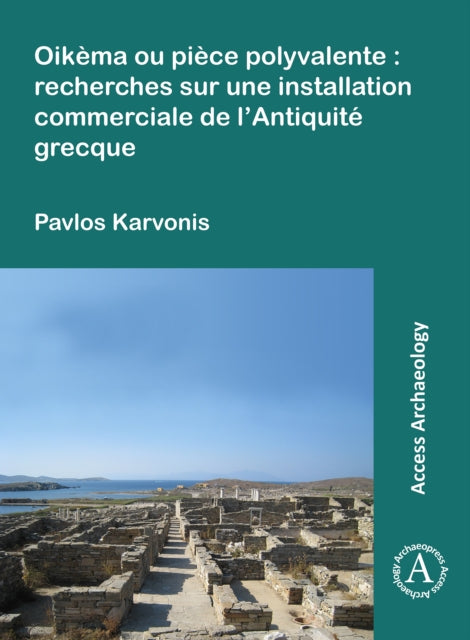 Book cover of: Oikema ou piece polyvalente: recherches sur une installation commerciale de l’Antiquite grecque. By: Pavlos Karvonis