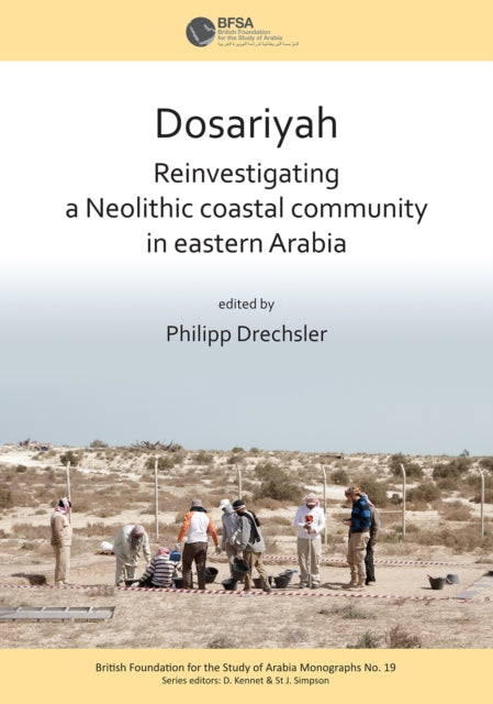 Book cover of: Dosariyah: An Arabian Neolithic Coastal Community in the Central Gulf. By: Philipp Drechsler