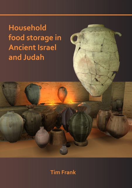 Book cover of: Household Food Storage in Ancient Israel and Judah. By: Tim Frank