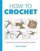 Book cover of: How to Crochet: Techniques and Projects for the