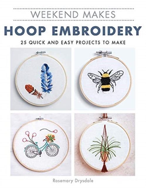 Book cover of: Weekend Makes: Hoop Embroidery. By: Rosemary Drysdale