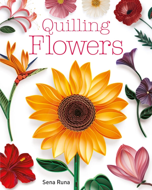 Book cover of: Quilling Flowers. By: Sena Runa