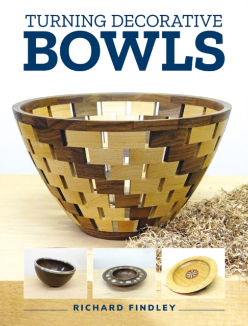 Book cover of: Turning Decorative Bowls. By: Richard Findley