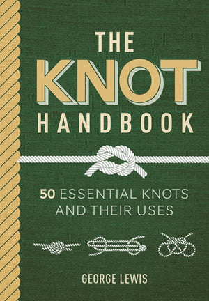 Knot Handbook, 50 Essential Knots and Their Uses