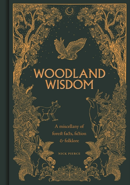 Woodland Wisdom, A Miscellany of Forest Facts, Fiction & Folklore 9781784946999 N. Pierce