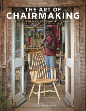 Art of Chairmaking, A Guide to Making Beautiful Chairs