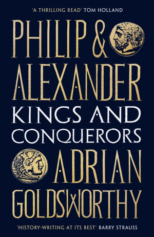 Philip and Alexander, Kings and Conquerors