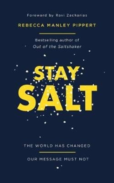 Stay Salt, The World Has Changed: Our Message Must Not 9781784984366 Rebecca Manley Pippert
