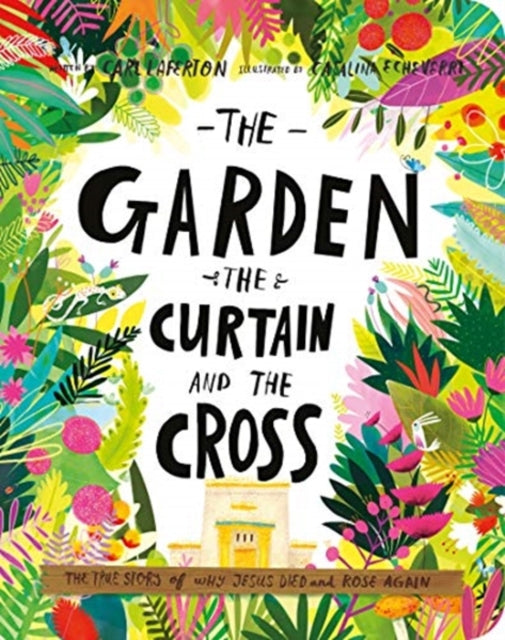 Book cover of: The Garden, the Curtain, and the Cross Board Book. By: Carl Laferton
