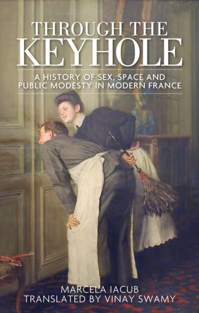 Book cover of: Through the Keyhole. By: Marcela Iacub
