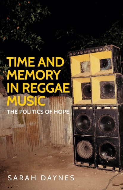 Book cover of: Time and Memory in Reggae Music. By: Sarah Daynes