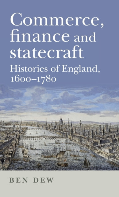Book cover of: Commerce, Finance and Statecraft. By: Ben Dew