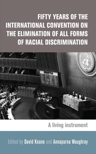 Book cover of: Fifty Years of the International Convention on the Elimination of All Forms of Racial Discrimination. By: Annapuma Waughray