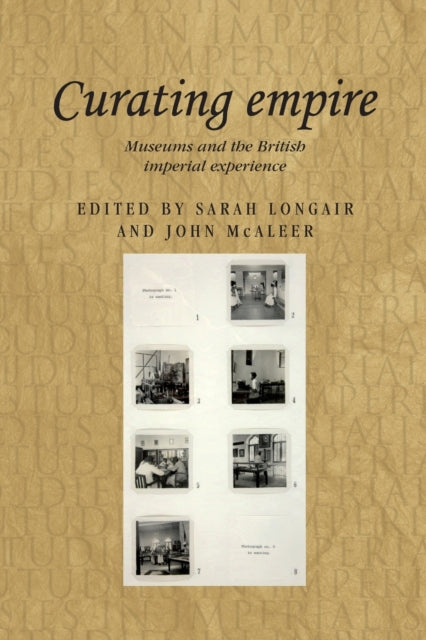 Book cover of: Curating Empire. By: Sarah Longair