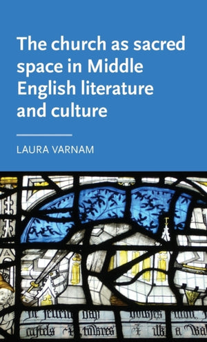 Church as Sacred Space in Middle English Literature and Culture