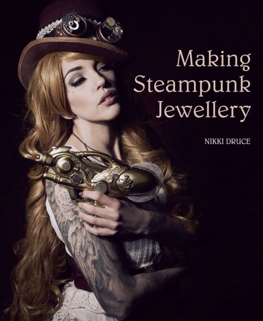 Book cover of: Making Steampunk Jewellery. By: Nikki Druce