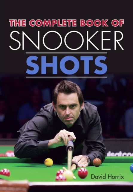 Book cover of: Complete Book of Snooker Shots. By: David Horrix